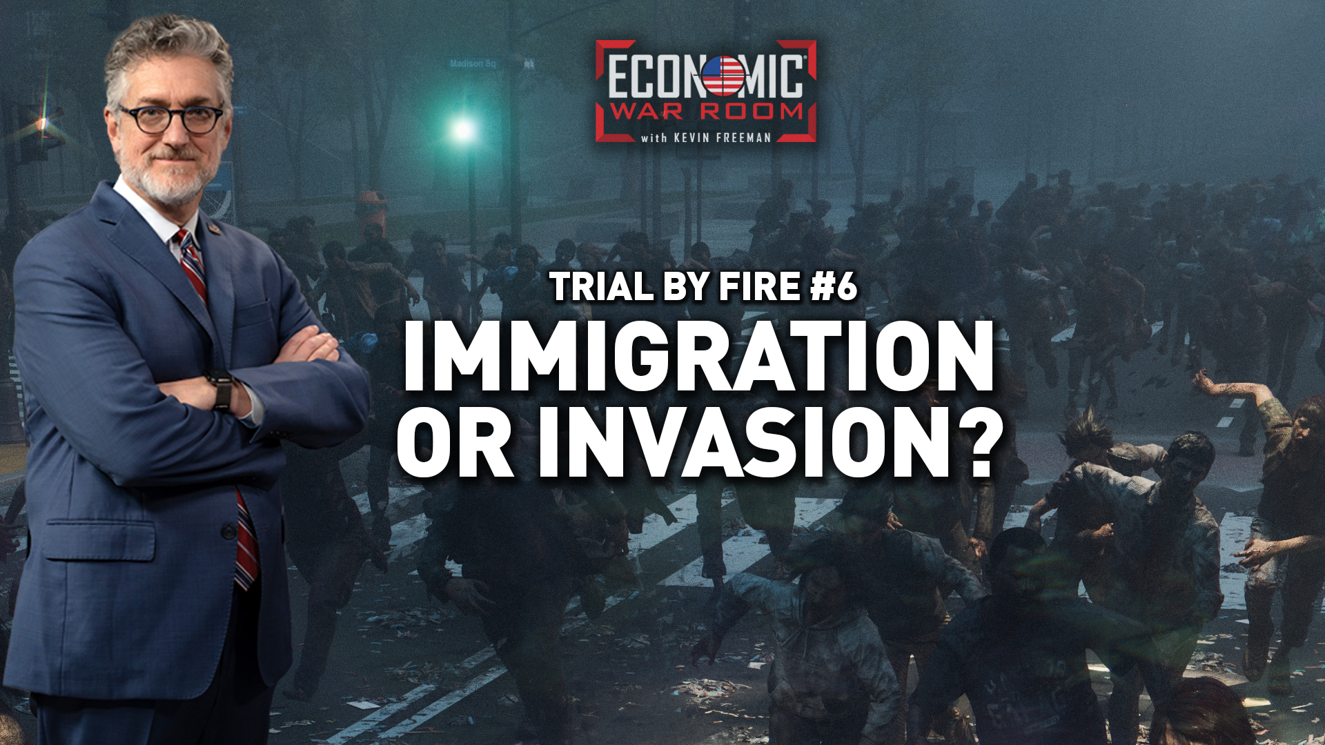 Trial by Fire No. 6: Immigration or Invasion?