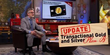  Texas Transactional Gold and Silver Update and PLAN B