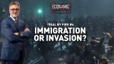 Trial by Fire No. 6: Immigration or Invasion?